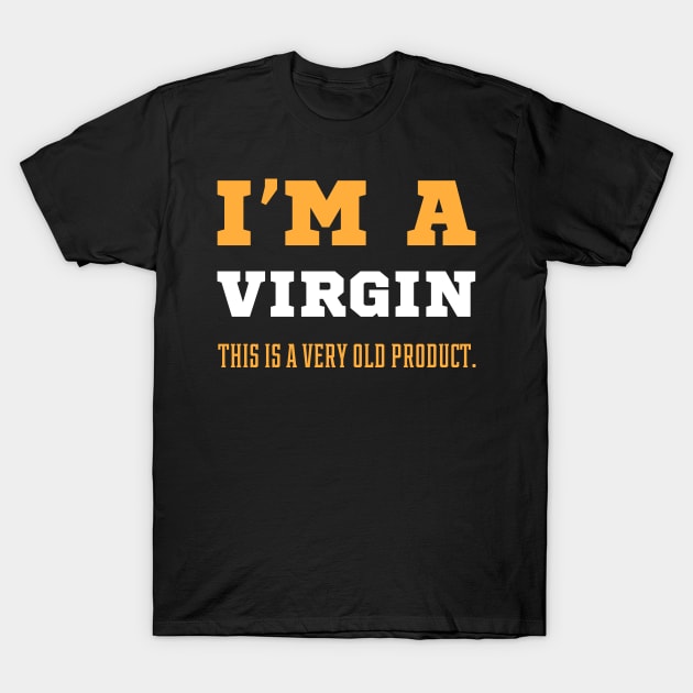 I'm A Virgin Shirt This Is A Very Old - Gift Funny T-Shirt by Diogo Calheiros